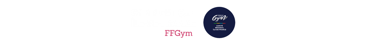 Comité Régional Île-de-France de Gymnastique FFGym Comité Régional Île-de-France de Gymnastique FFGym